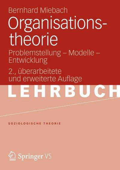 Cover for Bernhard Miebach · Organisationstheorie: Problemstellung - Modelle - Entwicklung - Soziologische Theorie (Paperback Bog) [2nd 2. Aufl. 2012 edition] (2012)
