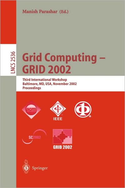 Cover for M Parashar · Grid Computing - Grid 2002: Third International Workshop, Baltimore, Md, Usa, November 18, 2002, Proceedings - Lecture Notes in Computer Science (Pocketbok) (2002)