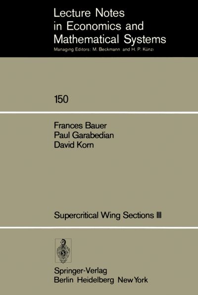 Supercritical Wing Sections III - Lecture Notes in Economics and Mathematical Systems - F. Bauer - Books - Springer-Verlag Berlin and Heidelberg Gm - 9783540085331 - December 1, 1977