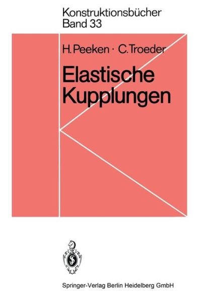 Cover for H Peeken · Elastische Kupplungen: Ausfuhrungen, Eigenschaften, Berechnungen - Konstruktionsbucher (Paperback Book) [1986 edition] (1986)