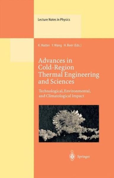 Cover for Kolumban Hutter · Advances in Cold-Region Thermal Engineering and Sciences: Technological, Environmental, and Climatological Impact Proceedings of the 6th International Symposium Held in Darmstadt, Germany, 22-25 August 1999 - Lecture Notes in Physics (Hardcover bog) [1999 edition] (1999)