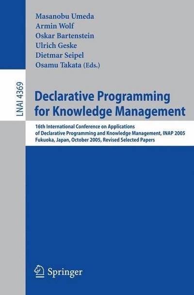 Cover for Masanobu Umeda · Declarative Programming for Knowledge Management: 16th International Conference on Applications of Declarative Programming and Knowledge Management, Inap 2005, Fukuoka, Japan, October 22-24, 2005. Revised Selected Papers - Lecture Notes in Computer Scienc (Taschenbuch) (2006)