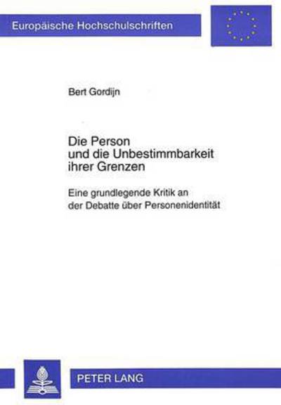 Cover for Gordijn Bert Gordijn · Die Person und die Unbestimmbarkeit ihrer Grenzen: Eine grundlegende Kritik an der Debatte ueber Personenidentitaet (Paperback Book) (1996)