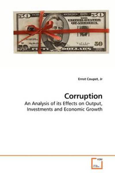 Cover for Ernst Coupet Jr · Corruption: an Analysis of Its Effects on Output, Investments and Economic Growth (Paperback Book) (2009)