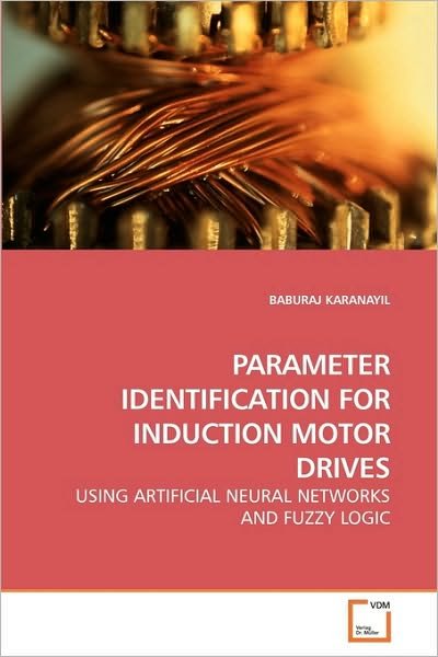 Cover for Baburaj Karanayil · Parameter Identification for Induction Motor Drives: Using Artificial Neural Networks and Fuzzy Logic (Paperback Bog) (2009)