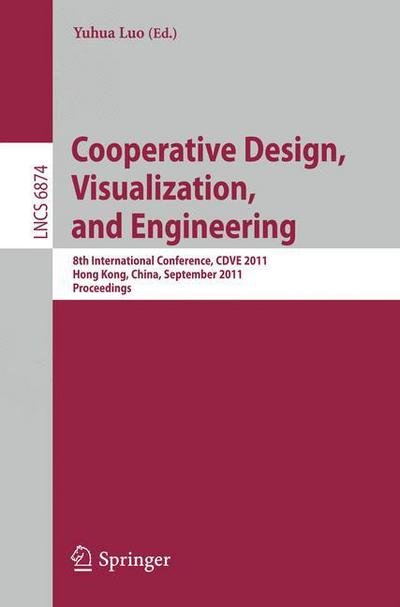 Cover for Yuhua Luo · Cooperative Design, Visualization, and Engineering: 8th International Conference, CDVE 2011, Hong Kong, China, September 11-14, 2011, Proceedings - Lecture Notes in Computer Science (Pocketbok) [2011 edition] (2011)