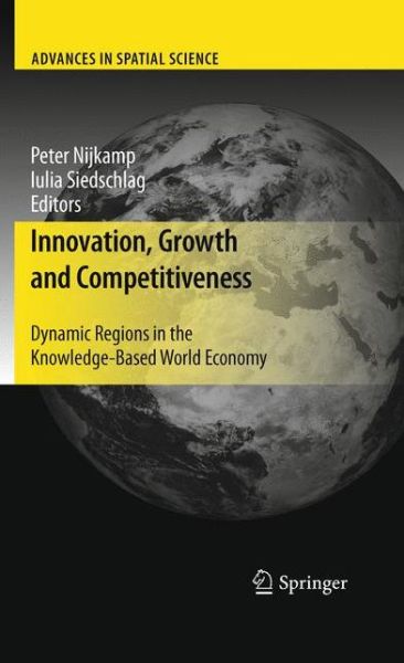 Cover for Peter Nijkamp · Innovation, Growth and Competitiveness: Dynamic Regions in the Knowledge-Based World Economy - Advances in Spatial Science (Paperback Book) [2011 edition] (2013)