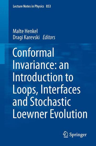 Cover for Malte Henkel · Conformal Invariance: an Introduction to Loops, Interfaces and Stochastic Loewner Evolution - Lecture Notes in Physics (Taschenbuch) [2012 edition] (2012)