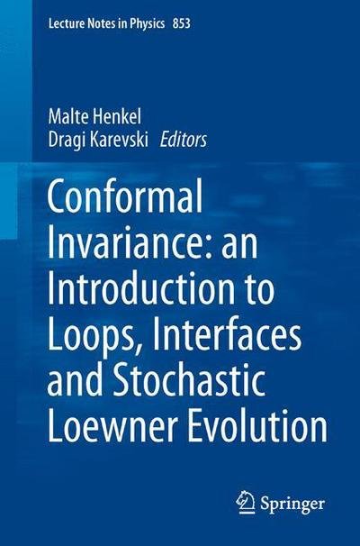 Cover for Malte Henkel · Conformal Invariance: an Introduction to Loops, Interfaces and Stochastic Loewner Evolution - Lecture Notes in Physics (Paperback Bog) [2012 edition] (2012)