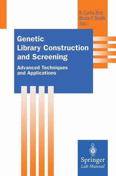 Cover for R C Bird · Genetic Library Construction and Screening: Advanced Techniques and Applications - Springer Lab Manuals (Paperback Book) [2002 edition] (2012)