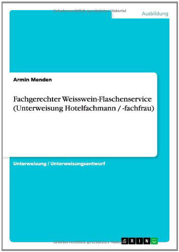 Cover for Menden · Fachgerechter Weisswein-Flaschen (Book) [German edition] (2014)