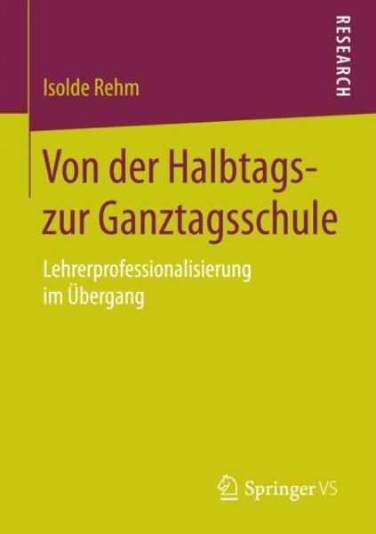 Cover for Rehm · Von der Halbtags- zur Ganztagsschu (Book) (2017)