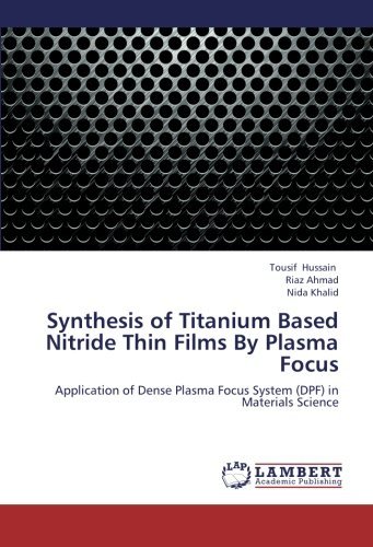 Cover for Nida Khalid · Synthesis of Titanium Based Nitride Thin Films by Plasma Focus: Application of Dense Plasma Focus System (Dpf) in Materials Science (Paperback Bog) (2012)