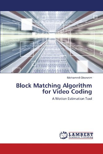 Mohamed Ghoneim · Block Matching Algorithm for Video Coding: a Motion Estimation Tool (Paperback Bog) (2013)