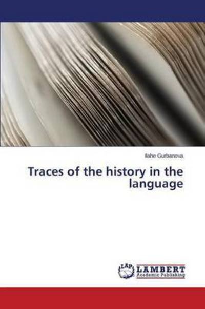 Cover for Gurbanova Ilahe · Traces of the History in the Language (Pocketbok) (2015)