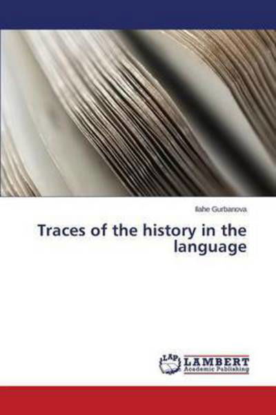 Cover for Gurbanova Ilahe · Traces of the History in the Language (Pocketbok) (2015)