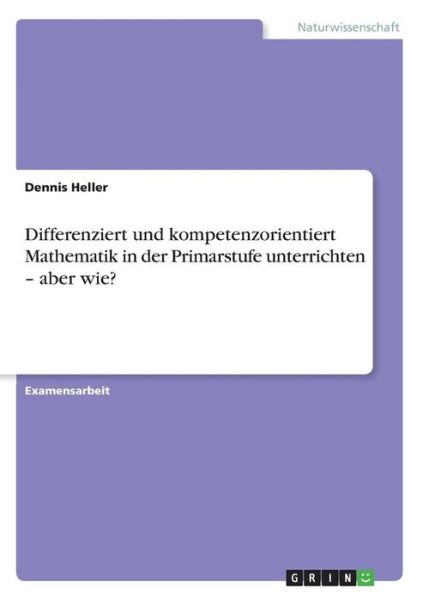 Differenziert und kompetenzorien - Heller - Books -  - 9783668514331 - 