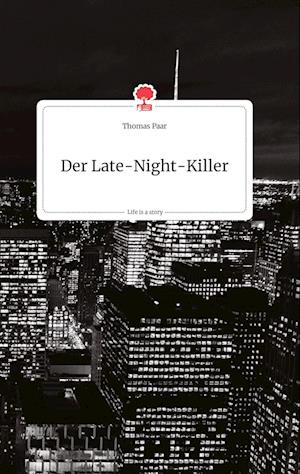 Cover for Thomas Paar · Der Late-Night-Killer. Life is a Story - story.one (Hardcover Book) (2021)