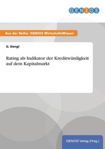 Cover for G Dengl · Rating als Indikator der Kreditwurdigkeit auf dem Kapitalmarkt (Paperback Book) (2015)