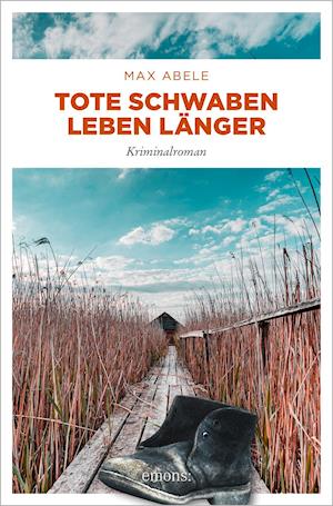 Tote Schwaben leben länger - Max Abele - Books - Emons Verlag - 9783740812331 - July 22, 2021