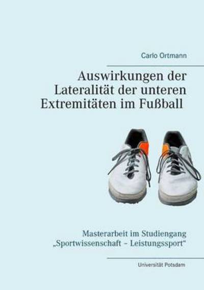 Cover for Carlo Ortmann · Auswirkungen der Lateralitat der unteren Extremitaten im Fussball (Paperback Book) (2016)