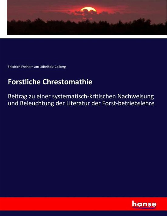 Cover for Löffelholz-Colberg · Forstliche Chrestoma (Bog) (2017)