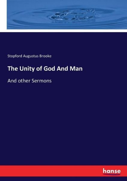 The Unity of God And Man - Brooke - Books -  - 9783744744331 - April 1, 2017