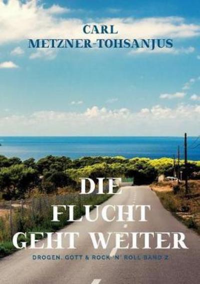 Cover for Metzner-Tohsanjus · Die Flucht geht weite (Book) (2018)