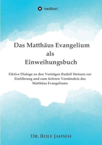 Das Matthäus Evangelium als Einw - Jansen - Books - - 9783748209331 - April 29, 2019