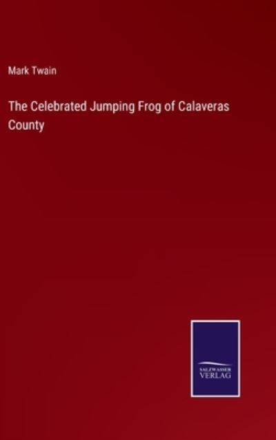 Cover for Mark Twain · The Celebrated Jumping Frog of Calaveras County (Inbunden Bok) (2021)