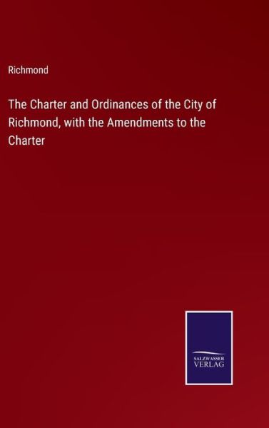 Cover for Richmond · The Charter and Ordinances of the City of Richmond, with the Amendments to the Charter (Hardcover Book) (2022)