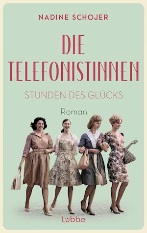 Cover for Nadine Schojer · Die Telefonistinnen - Stunden des Glücks (Bok) (2024)