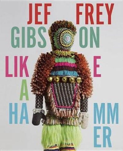 Jeffrey Gibson: Like A Hammer - John P. Lukavic - Books - Prestel - 9783791357331 - May 7, 2018