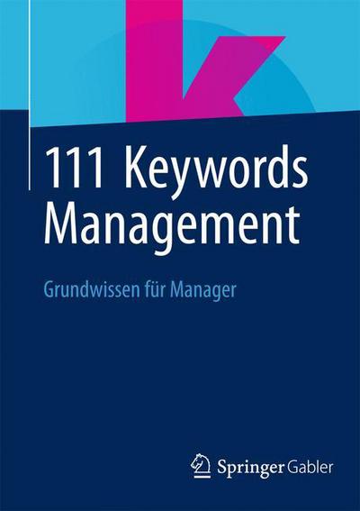 Cover for Springer Fachmedien Wiesbaden · 111 Keywords Management: Grundwissen Fur Manager (Paperback Book) [2013 edition] (2013)