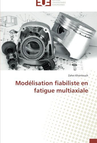 Modélisation Fiabiliste en Fatigue Multiaxiale - Zaher Khantouch - Livros - Éditions universitaires européennes - 9783841735331 - 28 de fevereiro de 2018