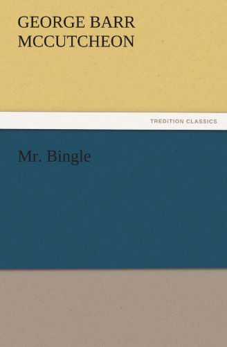 Cover for George Barr Mccutcheon · Mr. Bingle (Tredition Classics) (Paperback Book) (2011)