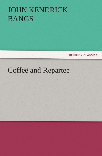 Cover for John Kendrick Bangs · Coffee and Repartee (Tredition Classics) (Paperback Book) (2011)