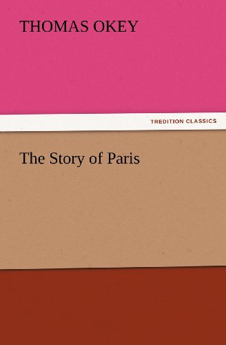 Cover for Thomas Okey · The Story of Paris (Tredition Classics) (Paperback Book) (2012)