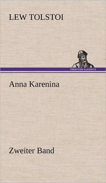 Cover for Lew Tolstoi · Anna Karenina - Zweiter Band (Hardcover Book) [German edition] (2013)