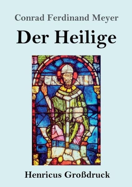 Cover for Conrad Ferdinand Meyer · Der Heilige (Grossdruck) (Taschenbuch) (2020)