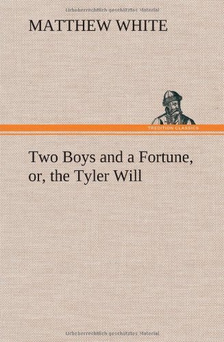 Cover for Matthew White · Two Boys and a Fortune, Or, the Tyler Will (Hardcover bog) (2012)