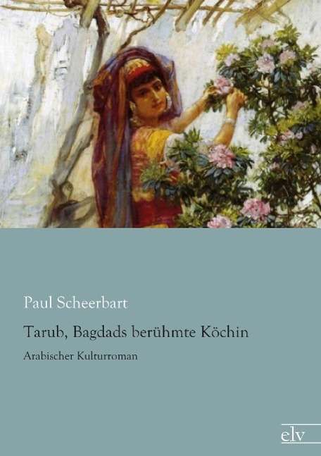 Cover for Scheerbart · Tarub, Bagdads berühmte Köch (Book)