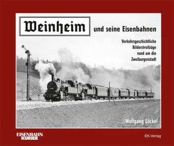 Cover for Löckel · Weinheim und seine Eisenbahnen (Book)