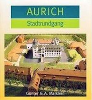 Aurich - Günter A Marklein - Livres - Isensee Florian GmbH - 9783899958331 - 3 février 2012