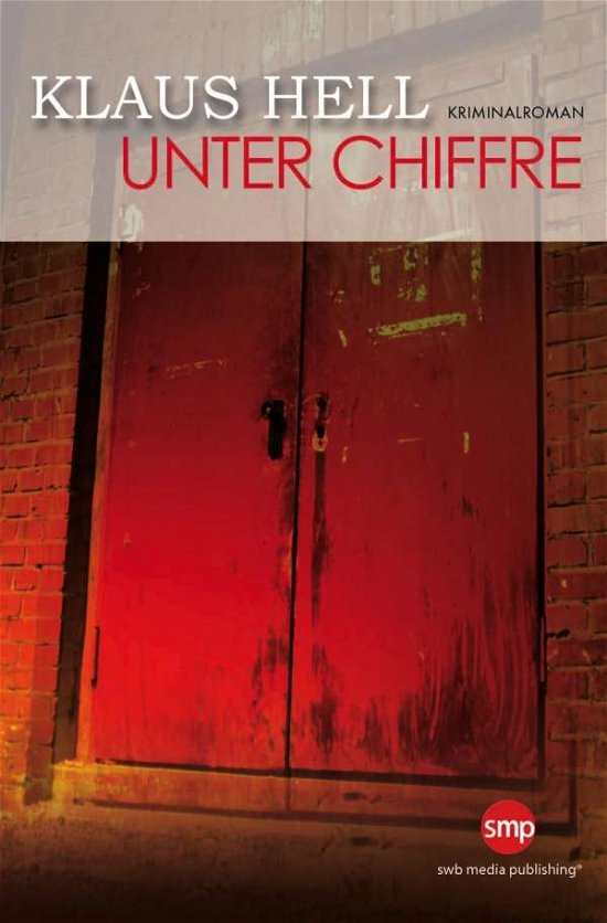 Unter Chiffre - Hell - Bücher -  - 9783945769331 - 