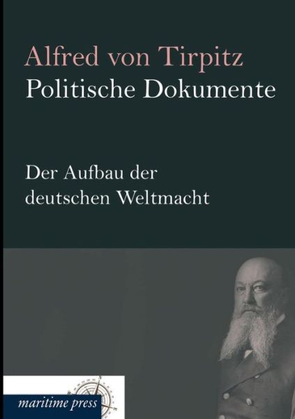 Cover for Alfred Von Tirpitz · Politische Dokumente: Der Aufbau Der Deutschen Weltmacht (Paperback Book) [German edition] (2013)