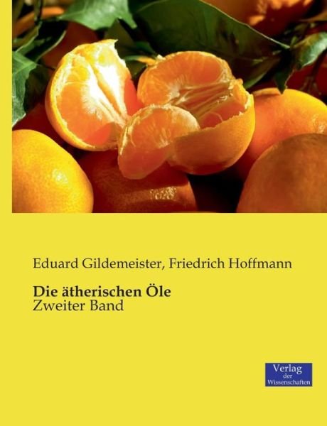 Die Atherischen Ole - Eduard Gildemeister - Books - Verlag Der Wissenschaften - 9783957003331 - November 21, 2019