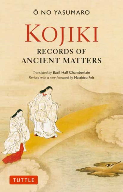 Cover for O no Yasumaro · Kojiki: Fully Revised Edition: Records of Ancient Matters (Revised and with a New Foreword) - Tuttle Classics (Paperback Bog) (2025)