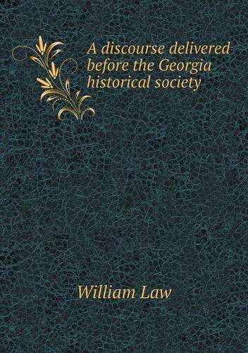 Cover for William Law · A Discourse Delivered Before the Georgia Historical Society (Paperback Book) (2013)