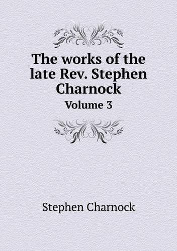 Cover for Stephen Charnock · The Works of the Late Rev. Stephen Charnock Volume 3 (Paperback Book) (2013)